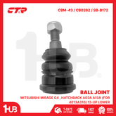 CTR BALL JOINT MITSUBISHI MIRAGE G4 , HATCHBACK A03A A13A (FOR 4013A310) 12-UP LOWER 4013A309 CBM-43 / CB0262 / SB-B172 ( 1 PC )